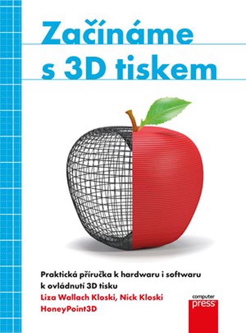 Začínáme s 3D tiskem | Liza Wallach Kloski, Nick Kloski