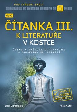 Nová čítanka III. k Literatuře v kostce pro SŠ | Jana Chrástecká