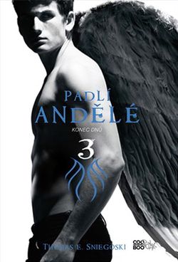 Padlí andělé 3 - Konec dnů | Anna Stejskalová, Thomas E. Sniegoski