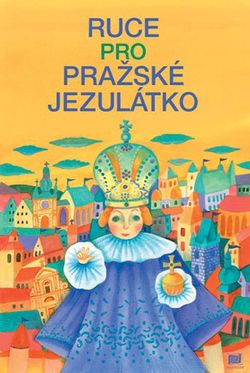 Ruce pro Pražské Jezulátko | Lucie Dvořáková, Ivana Pecháčková