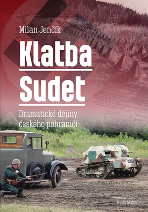 Klatba Sudet: Dramatické dějiny českého pohraničí
 | Milan Jenčík