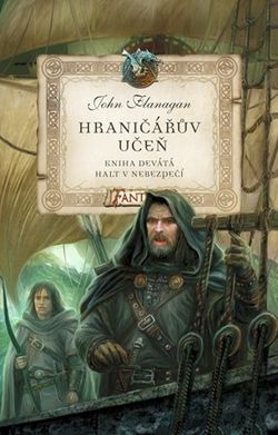 Hraničářův učeň - Kniha devátá - Halt v nebezpečí | John Flanagan