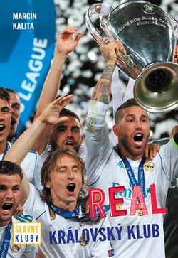 Slavné kluby - Real Madrid | kolektiv, Petr Jiříček
