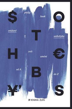 Snídaně u Sothebyho. Svět umění od A do Z (paperback) | Ivan Mráz, Martina Neradová, Michaela Treuerová, Philip Hook