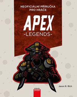 APEX Legends: Neoficiální příručka pro hráče | Jason R. Rich