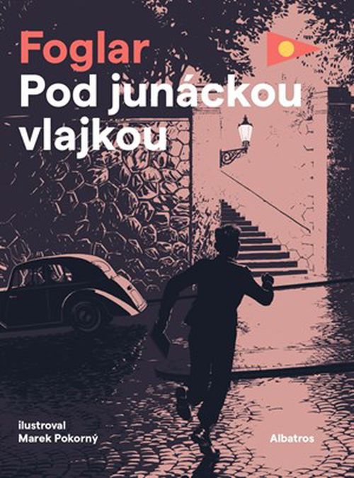 Pod junáckou vlajkou | Petr Štěpán, Jaroslav Foglar, Marek Pokorný