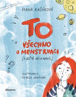 TO: Všechno o menstruaci (a ještě něco navíc) | Hana Kašáková, Tereza Janáková