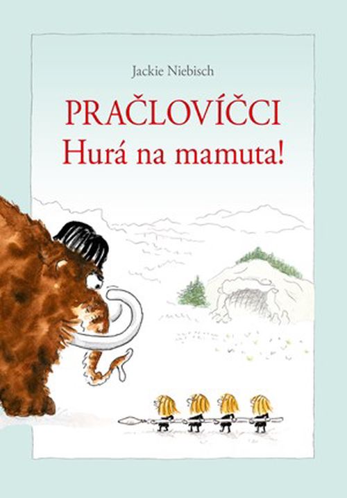 Pračlovíčci - Hurá na mamuta! | Jackie Niebisch, Jackie Niebisch