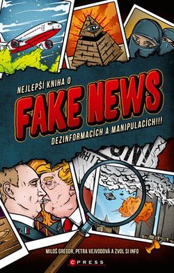 Nejlepší kniha o fake news!!! | Zvol si info, Miloš Gregor, Petra Vejvodová