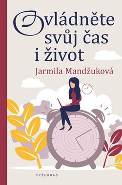 Ovládněte svůj čas i život | Jarmila Mandžuková