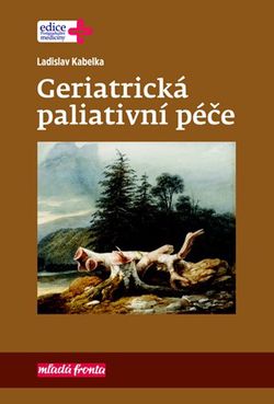 Geriatrická paliativní péče | Ladislav Kabelka