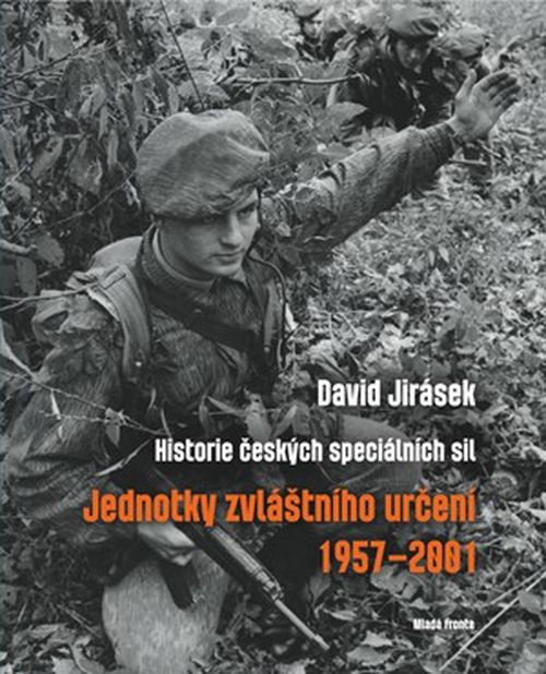 Jednotky zvláštního určení 1957-2001: Historie českých speciálních sil - II. díl | David Jirásek