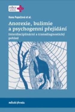 Anorexie, bulimie a psychogenní přejídání | Hana Papežová
