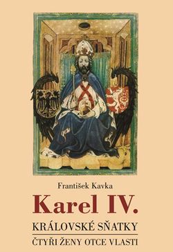Karel IV. - královské sňatky | František Kavka