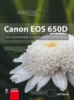Canon EOS 650D: Od momentek k nádherným snímkům | Jeff Revell