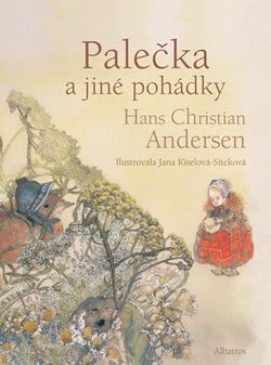 Palečka a jiné pohádky | Hans Christian Andersen, Jana Kiselová-Siteková, Maria Rojko