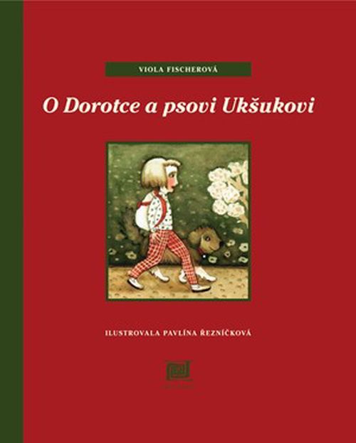 O Dorotce a psovi Ukšukovi | Viola Fischerová, Pavlína Řezníčková