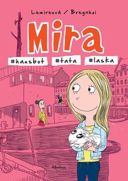 Mira - #hausbot #tata #laska | Markéta Kliková, Sabine Lemireová, Rasmus Bregnhoi