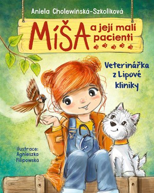 Míša a její malí pacienti: Veterinářka z Lipové kliniky | Aniela Cholewińska-Szkoliková, Agnieszka Filipowska
