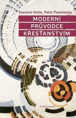 Moderní průvodce křesťanstvím | Susanne Heine, Peter Pawlowsky
