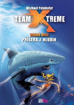 Team X-treme - Příšera z hlubin | Ilona Anna Fuchsová, Michael Peinkofer, Daniel Ernle