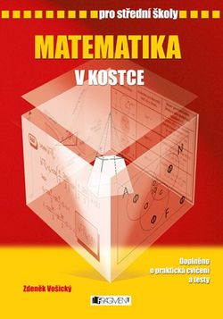 Matematika v kostce pro SŠ | Zdeněk Vošický, Pavel Kantorek
