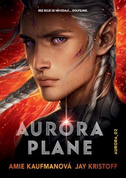 Aurora plane | Amie Kaufmanová, Kateřina Stupková, Jay Kristoff, Jay Kristoff
