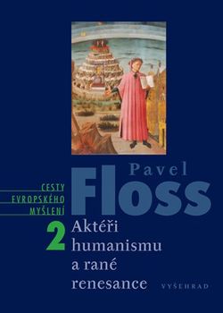 Aktéři humanismu a rané renesance | Pavel Floss