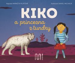 Kiko a princezna z tundry | Markéta Pilátová, Daniel Michalík