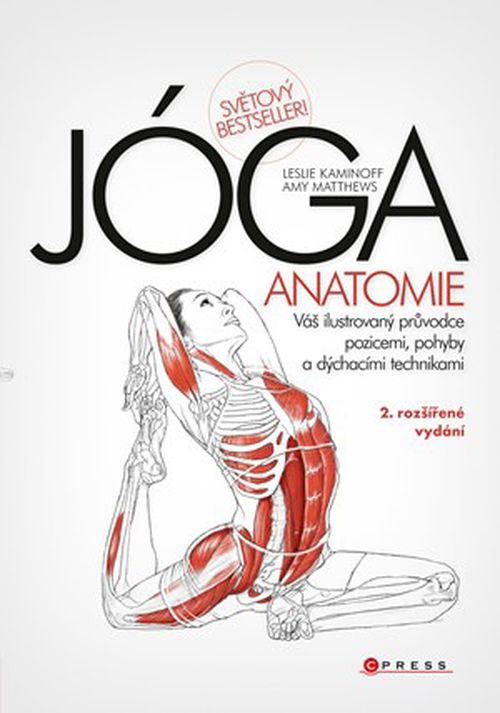 JÓGA - anatomie, 2. rozšířené vydání | Leslie Kaminoff, Amy Matthews