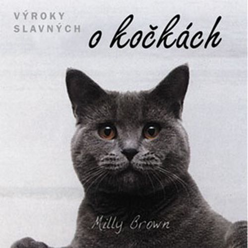 Výroky slavných o kočkách | Milly Brown