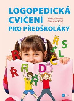 Logopedická cvičení pro předškoláky | Ivana Novotná, Růžek Miroslav