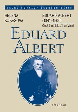 Eduard Albert (1841-1900) | Helena Kokešová