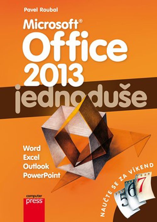 Microsoft Office 2013: Jednoduše | Pavel Roubal