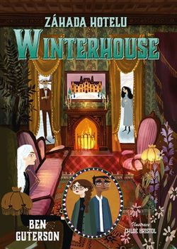 Záhada hotelu Winterhouse | Ben Guterson, Chloe Bristol