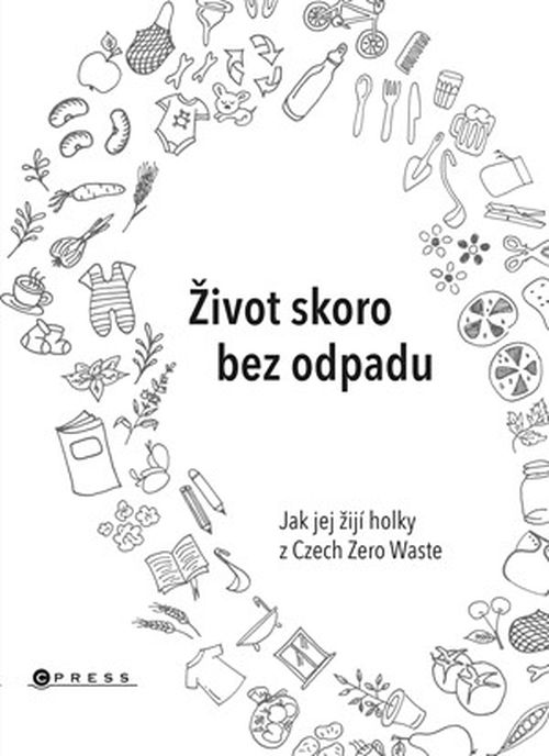 Život skoro bez odpadu | Jana Karasová, Helena Škrdlíková, Michaela Gajdošová
