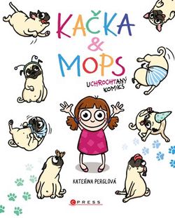 Kačka & Mops | Kateřina Perglová, Kateřina Perglová