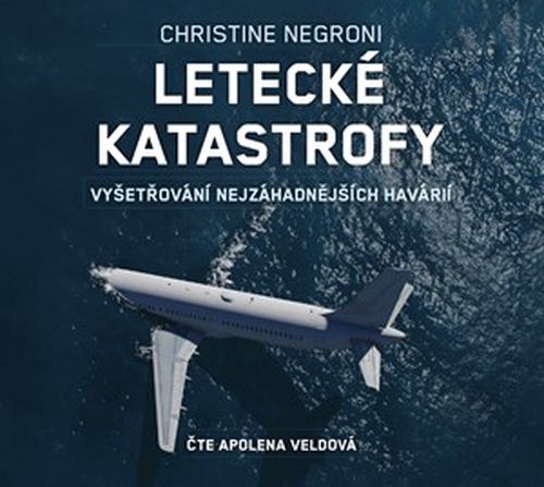 Letecké katastrofy (audiokniha) | Christine Negroni, Apolena Veldová