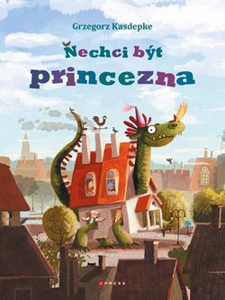 Nechci být princezna | Grzegorz Kasdepke, Emilia Dziubak