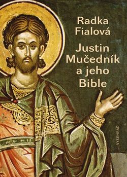 Justin Mučedník a jeho Bible | Radka Fialová