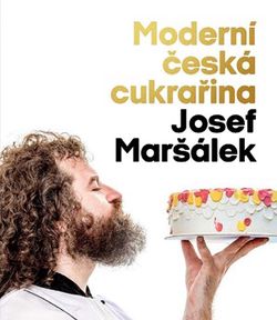 Moderní česká cukrařina | Josef Maršálek