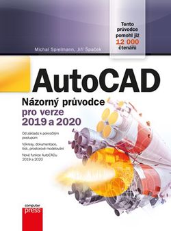 AutoCAD: Názorný průvodce pro verze 2019 a 2020 | Jiří Špaček, Michal Spielmann