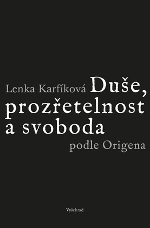Duše, prozřetelnost a svoboda podle Origena | Lenka Karfíková