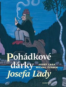 Pohádkové dárky Josefa Lady | Michal Černík, Josef Lada, Karel Aubrecht