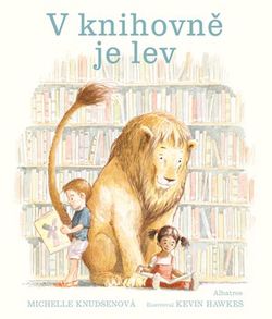 V knihovně je lev  | Michelle Knudsenová, Kevin Hawkes, Petr Eliáš