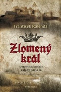 Zlomený král | František Kalenda, Bedřich Bridel