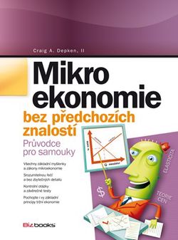 Mikroekonomie bez předchozích znalostí | Craig A. Depken, Pavel Syrovátka