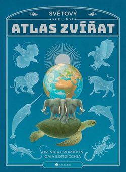 Světový atlas zvířat | Nick Crumpton, Gaia Bordicchia