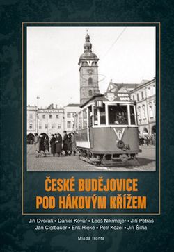 České Budějovice pod hákovým křížem | Daniel Kovář
