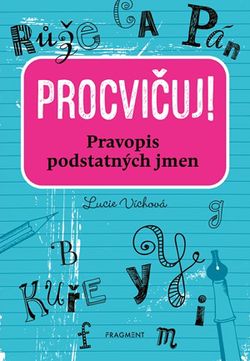 Procvičuj - Pravopis podstatných jmen  | Lucie Víchová